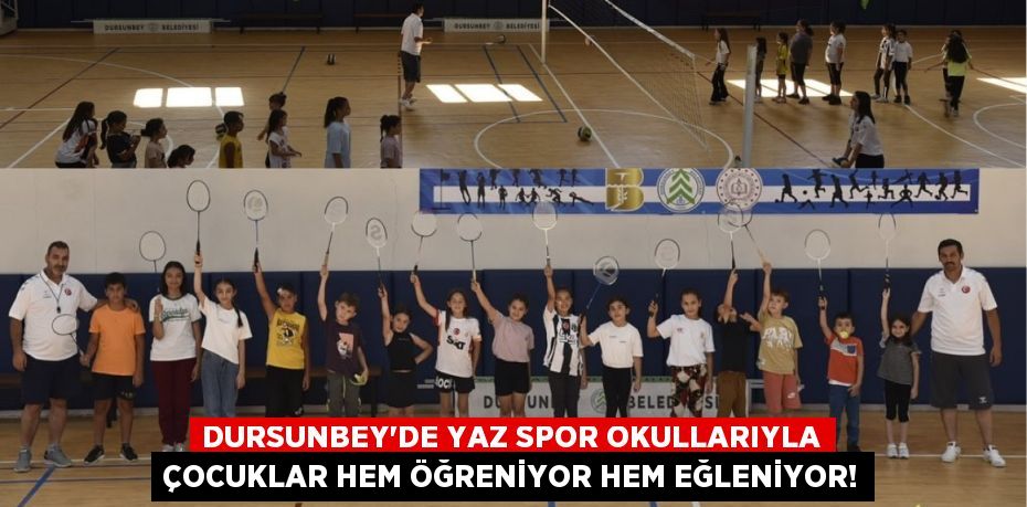 Dursunbey’de Yaz Spor Okullarıyla Çocuklar Hem Öğreniyor Hem Eğleniyor!