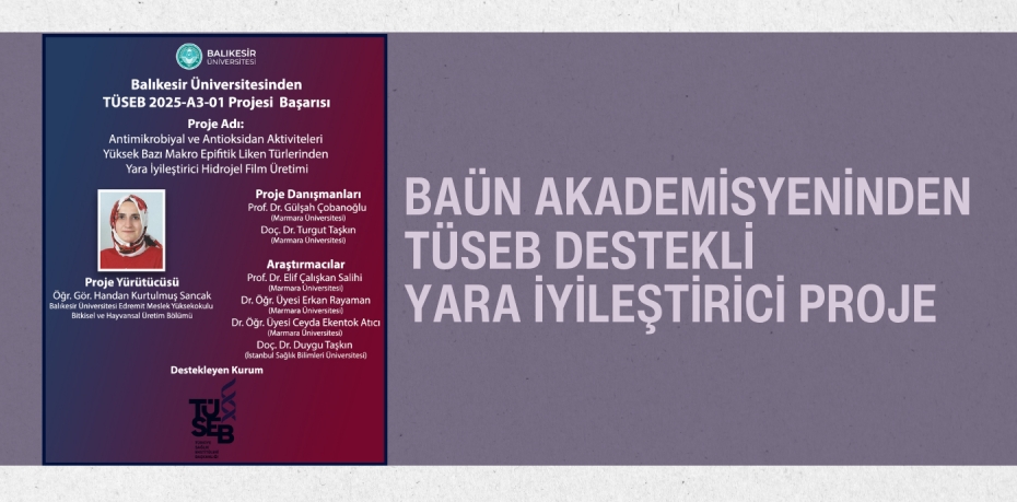 BAÜN AKADEMİSYENİNDEN TÜSEB DESTEKLİ YARA İYİLEŞTİRİCİ PROJE