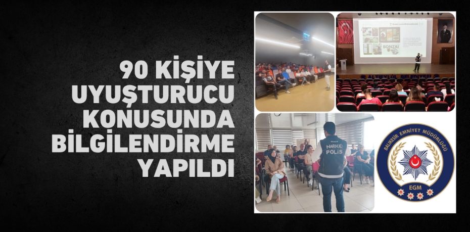 90 kişiye uyuşturucu konusunda bilgilendirme yapıldı