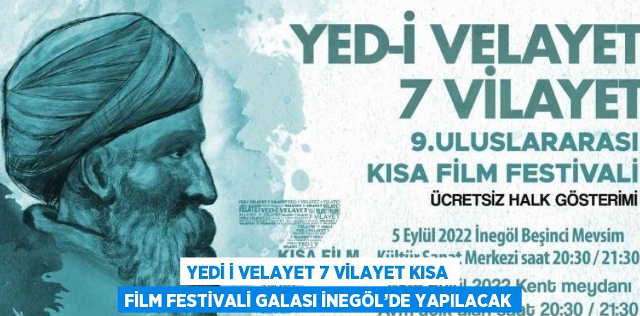 YEDİ İ VELAYET 7 VİLAYET KISA FİLM FESTİVALİ GALASI İNEGÖL’DE YAPILACAK