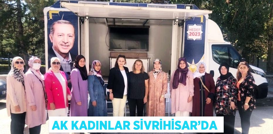 AK KADINLAR SİVRİHİSAR’DA