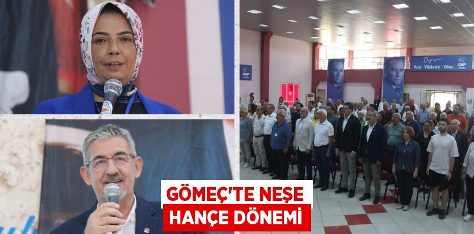 GÖMEÇ’TE NEŞE HANÇE DÖNEMİ