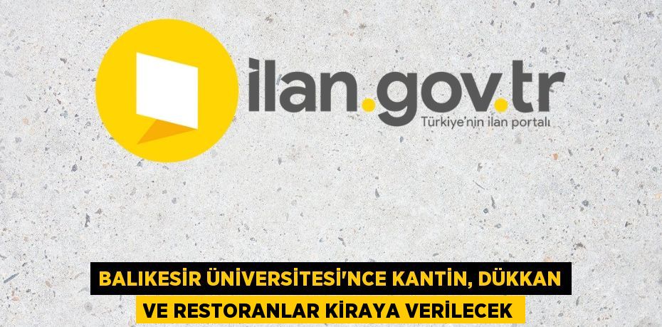 Balıkesir Üniversitesi'nce kantin, dükkan ve restoranlar kiraya verilecek