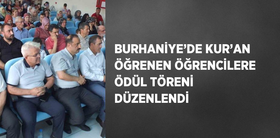 BURHANİYE’DE KUR’AN ÖĞRENEN ÖĞRENCİLERE ÖDÜL TÖRENİ DÜZENLENDİ