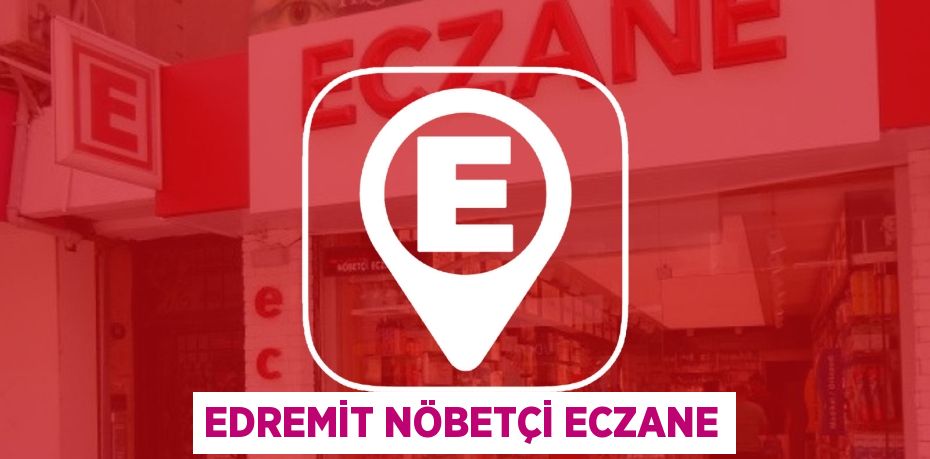 EDREMİT NÖBETÇİ ECZANE