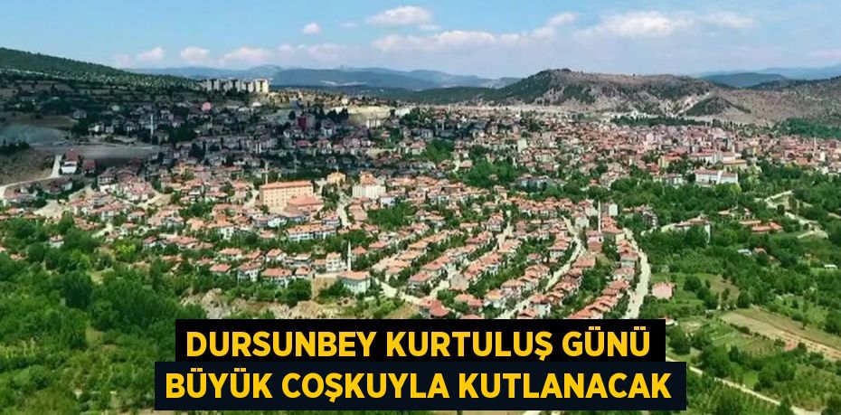 DURSUNBEY KURTULUŞ GÜNÜ BÜYÜK COŞKUYLA KUTLANACAK