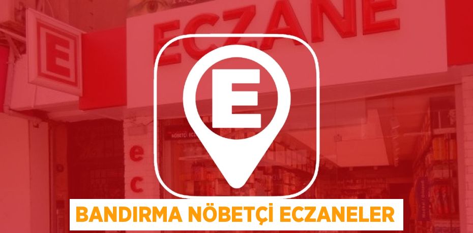 BANDIRMA NÖBETÇİ ECZANELER