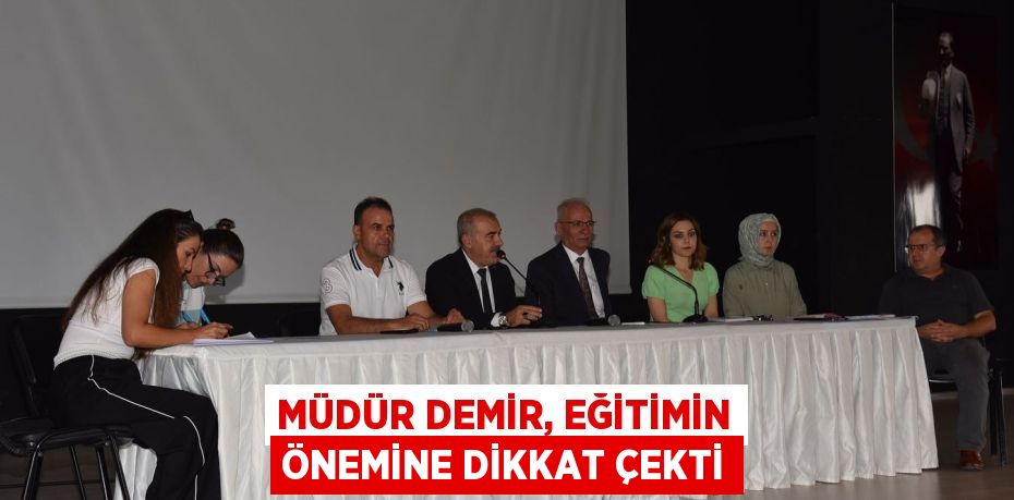 MÜDÜR DEMİR, EĞİTİMİN ÖNEMİNE DİKKAT ÇEKTİ