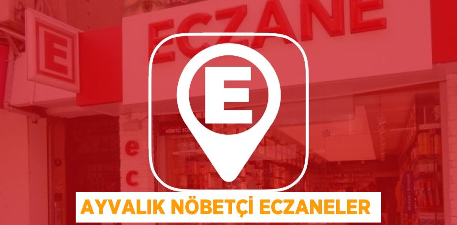 AYVALIK NÖBETÇİ ECZANELER