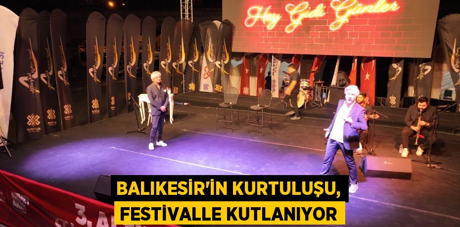 BALIKESİR’İN KURTULUŞU, FESTİVALLE KUTLANIYOR