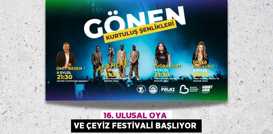 16. ULUSAL OYA VE ÇEYİZ FESTİVALİ BAŞLIYOR