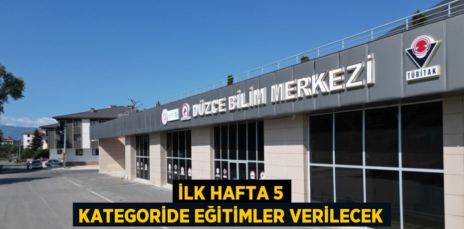 İLK HAFTA 5 KATEGORİDE EĞİTİMLER VERİLECEK