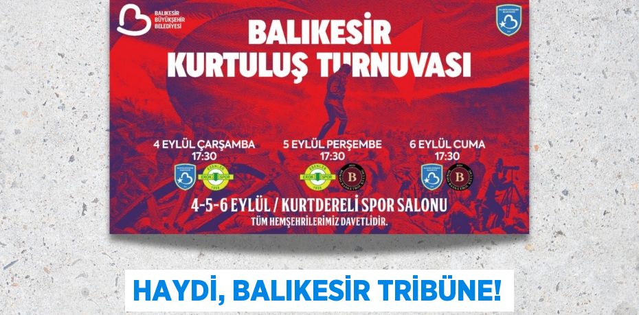 HAYDİ, BALIKESİR TRİBÜNE!