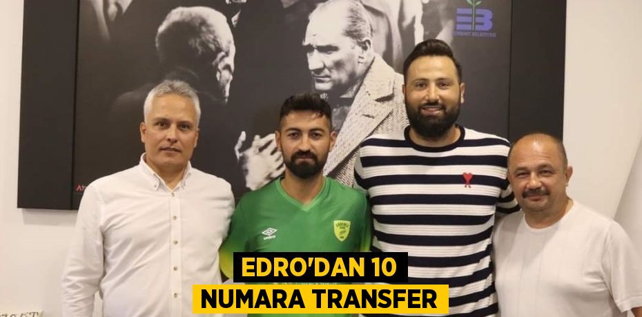 EDRO’DAN 10 NUMARA TRANSFER