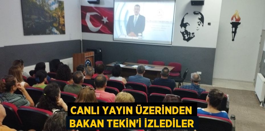 CANLI YAYIN ÜZERİNDEN BAKAN TEKİN’İ İZLEDİLER