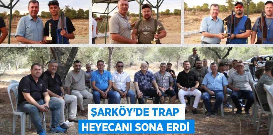 ŞARKÖY'DE TRAP HEYECANI SONA ERDİ