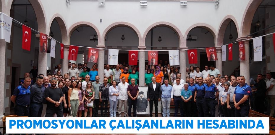 PROMOSYONLAR ÇALIŞANLARIN HESABINDA