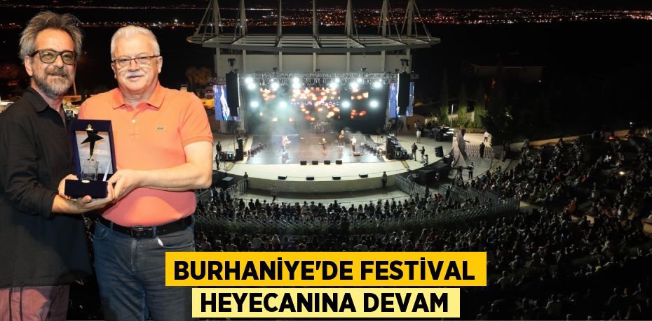 BURHANİYE’DE FESTİVAL HEYECANINA DEVAM