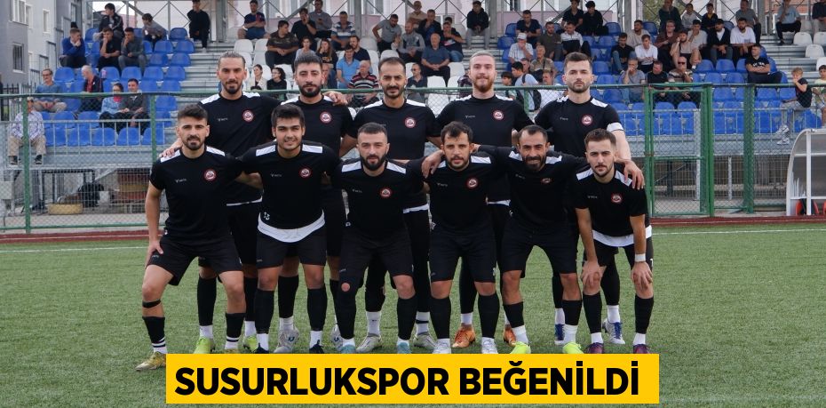 SUSURLUKSPOR BEĞENİLDİ