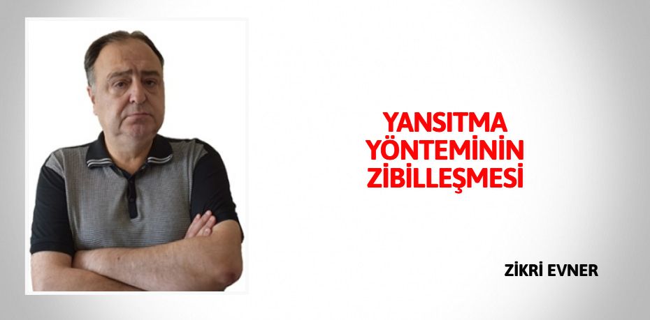 YANSITMA YÖNTEMİNİN ZİBİLLEŞMESİ