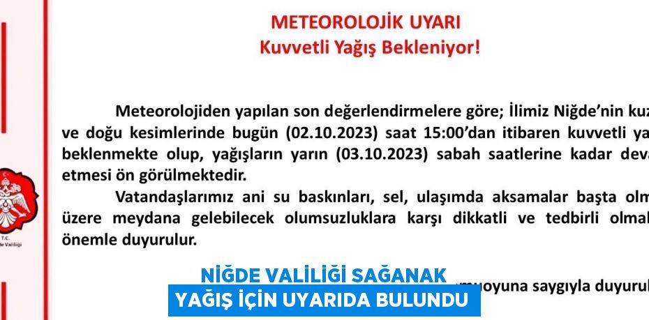 NİĞDE VALİLİĞİ SAĞANAK YAĞIŞ İÇİN UYARIDA BULUNDU