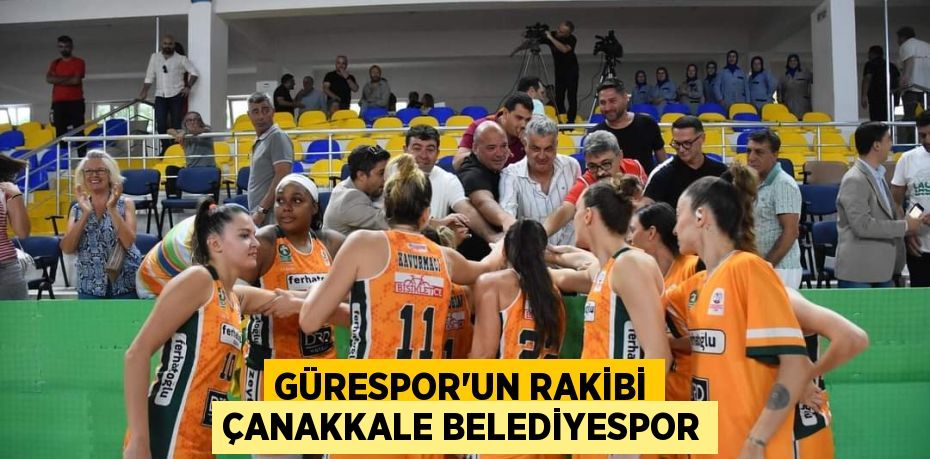 GÜRESPOR’UN RAKİBİ ÇANAKKALE BELEDİYESPOR