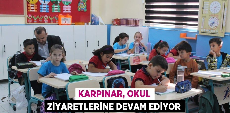 KARPINAR, OKUL ZİYARETLERİNE DEVAM EDİYOR