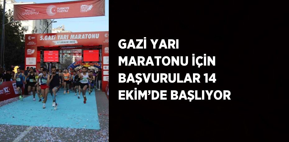 GAZİ YARI MARATONU İÇİN BAŞVURULAR 14 EKİM’DE BAŞLIYOR