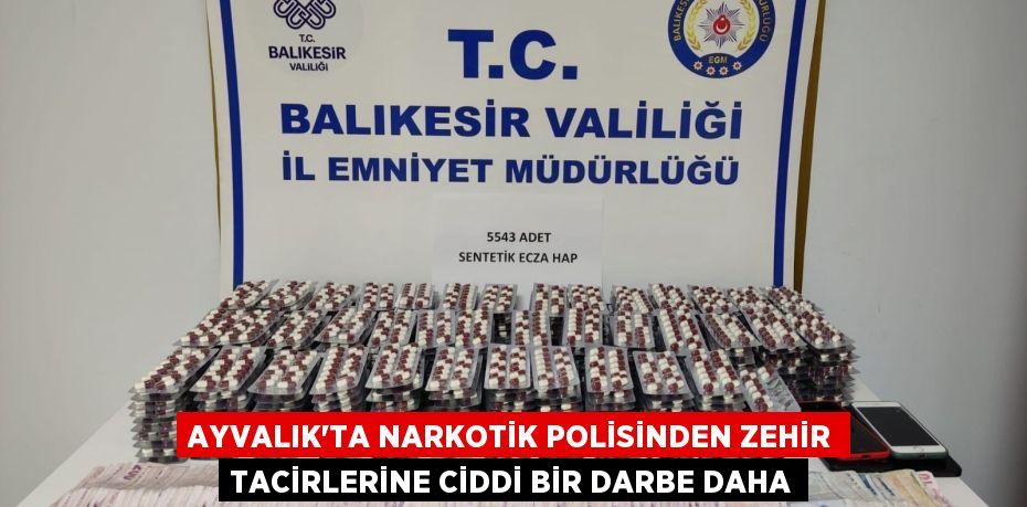 AYVALIK’TA NARKOTİK POLİSİNDEN ZEHİR TACİRLERİNE CİDDİ BİR DARBE DAHA