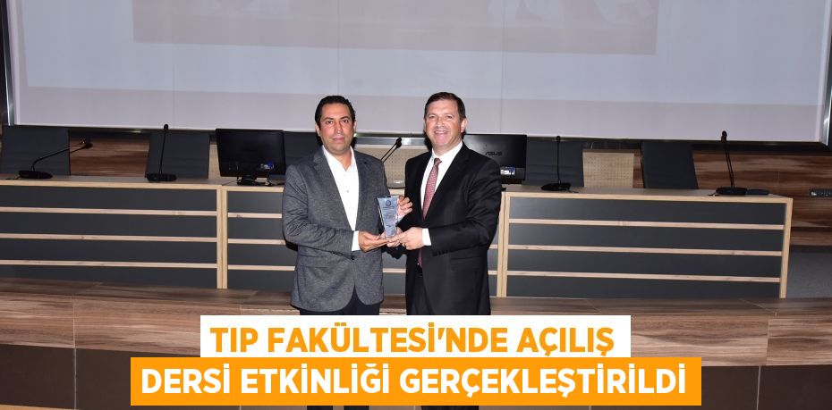 TIP FAKÜLTESİ’NDE AÇILIŞ DERSİ ETKİNLİĞİ GERÇEKLEŞTİRİLDİ