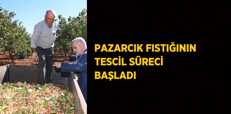 PAZARCIK FISTIĞININ TESCİL SÜRECİ BAŞLADI