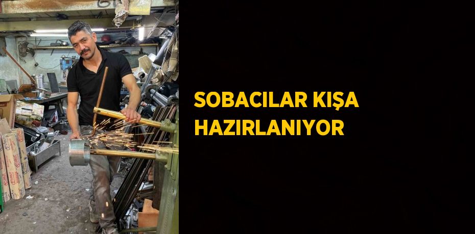 SOBACILAR KIŞA HAZIRLANIYOR