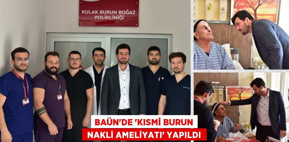 BAÜN’DE “KISMİ BURUN  NAKLİ AMELİYATI” YAPILDI