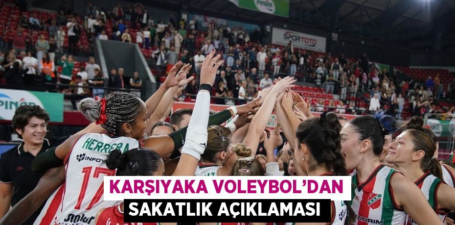 KARŞIYAKA VOLEYBOL’DAN SAKATLIK AÇIKLAMASI