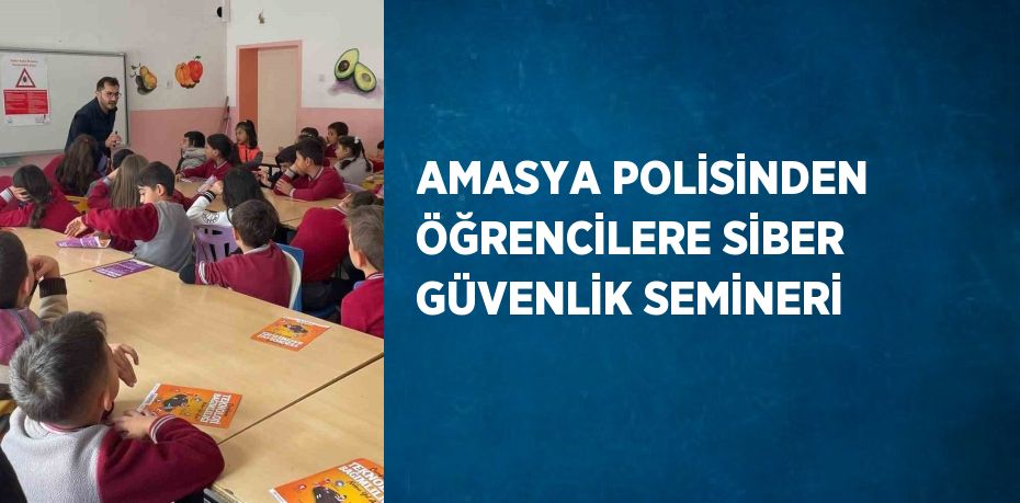 AMASYA POLİSİNDEN ÖĞRENCİLERE SİBER GÜVENLİK SEMİNERİ