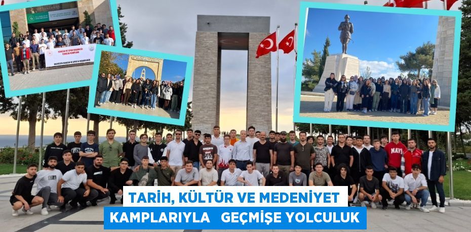 Tarih, Kültür ve Medeniyet Kamplarıyla   Geçmişe Yolculuk