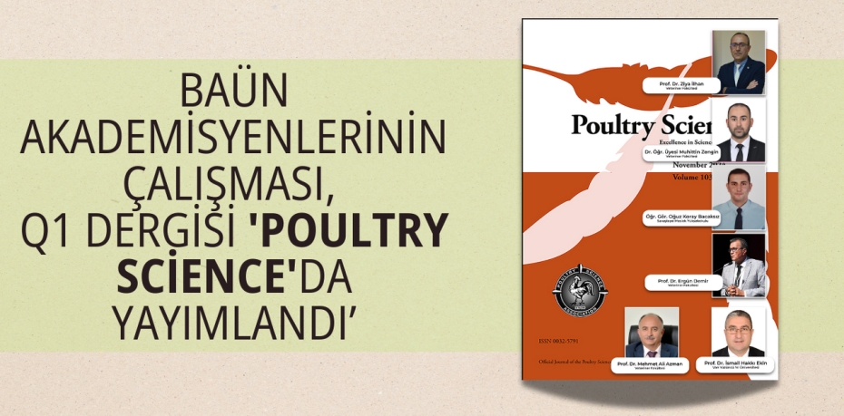 BAÜN AKADEMİSYENLERİNİN ÇALIŞMASI,  Q1 DERGİSİ 'POULTRY SCİENCE'DA YAYIMLANDI’