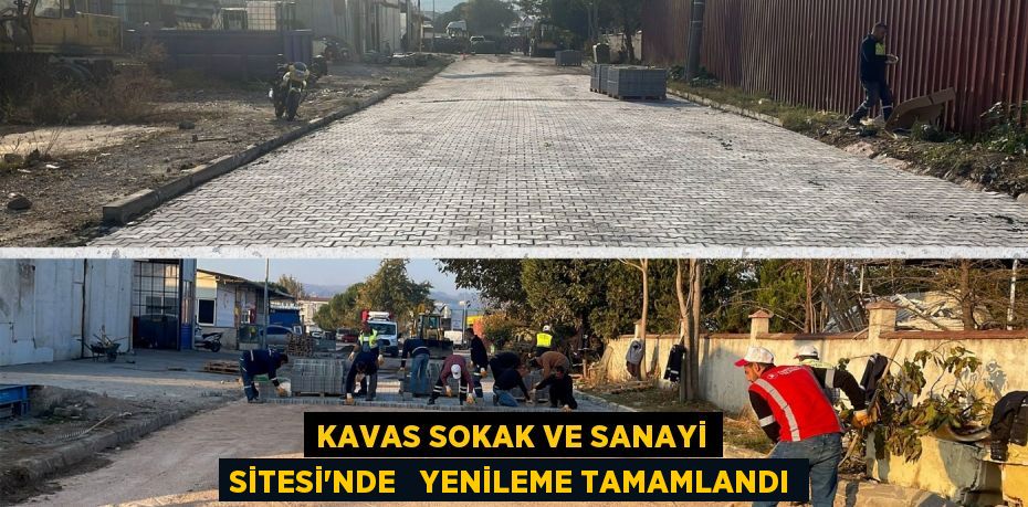 KAVAS SOKAK VE SANAYİ SİTESİ'NDE   YENİLEME TAMAMLANDI