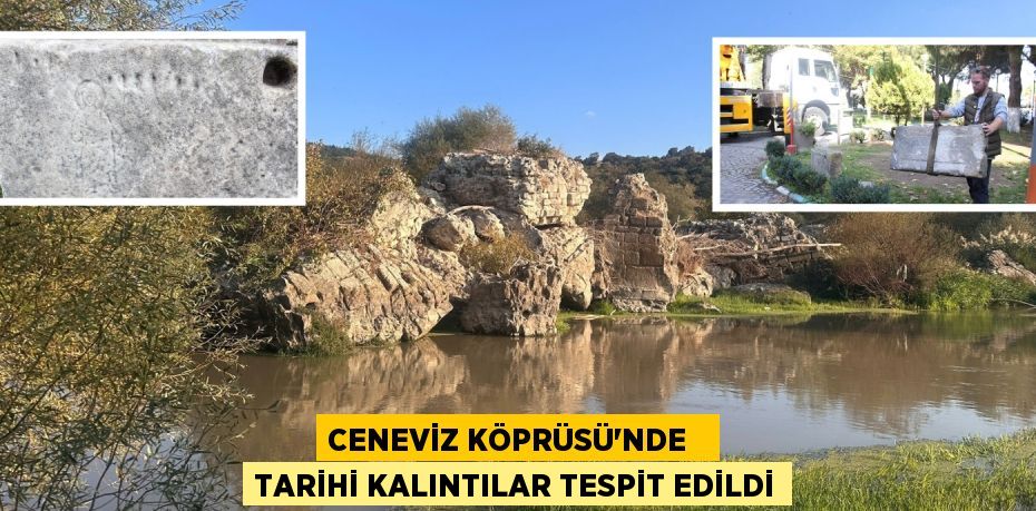 CENEVİZ KÖPRÜSÜ'NDE   TARİHİ KALINTILAR TESPİT EDİLDİ