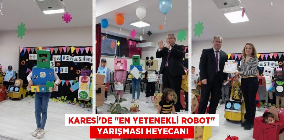 KARESİ’DE "EN YETENEKLİ ROBOT"   YARIŞMASI HEYECANI