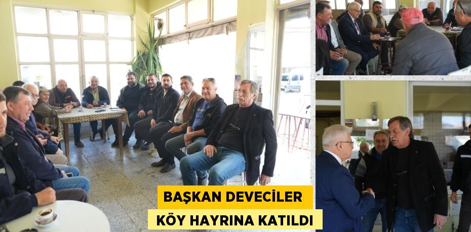 BAŞKAN DEVECİLER   KÖY HAYRINA KATILDI