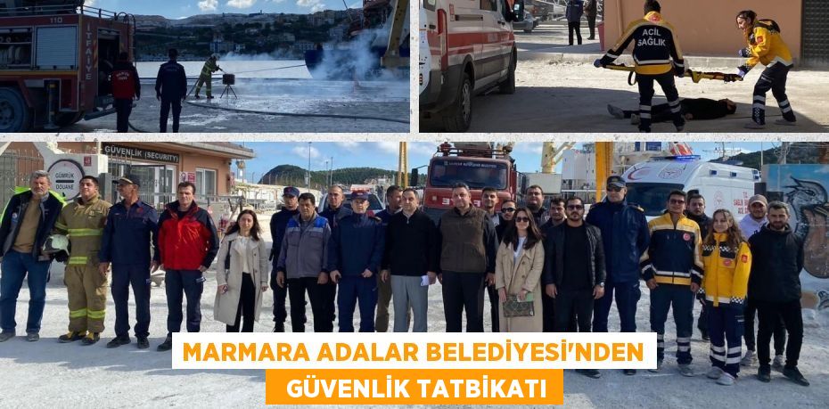 MARMARA ADALAR BELEDİYESİ'NDEN   GÜVENLİK TATBİKATI