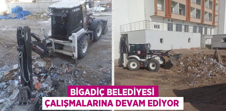 BİGADİÇ BELEDİYESİ ÇALIŞMALARINA DEVAM EDİYOR