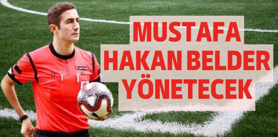 MUSTAFA HAKAN BELDER YÖNETECEK