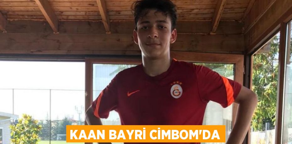 KAAN BAYRİ CİMBOM’DA
