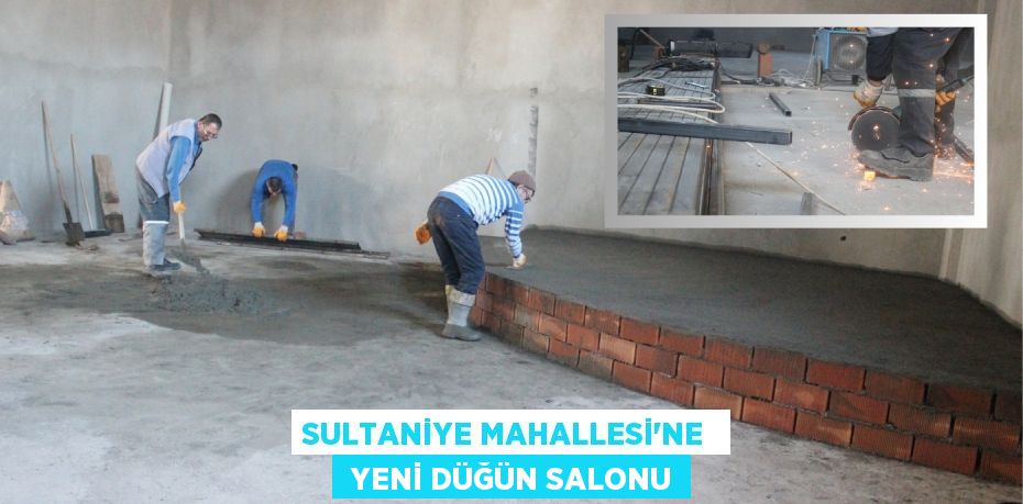 SULTANİYE MAHALLESİ'NE   YENİ DÜĞÜN SALONU