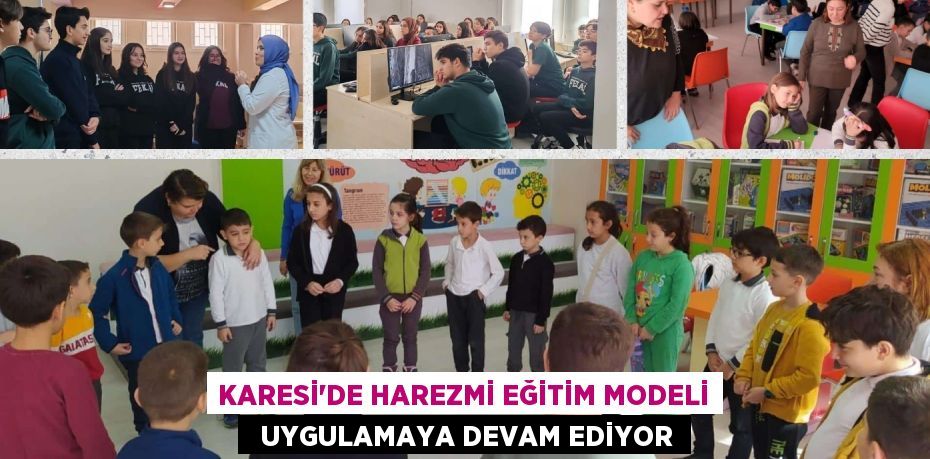 KARESİ’DE HAREZMİ EĞİTİM MODELİ   UYGULAMAYA DEVAM EDİYOR