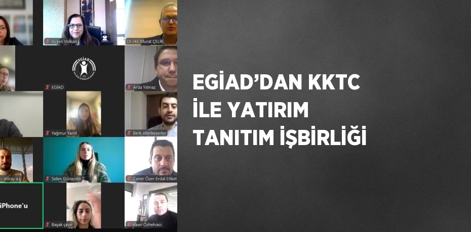 EGİAD’DAN KKTC İLE YATIRIM TANITIM İŞBİRLİĞİ