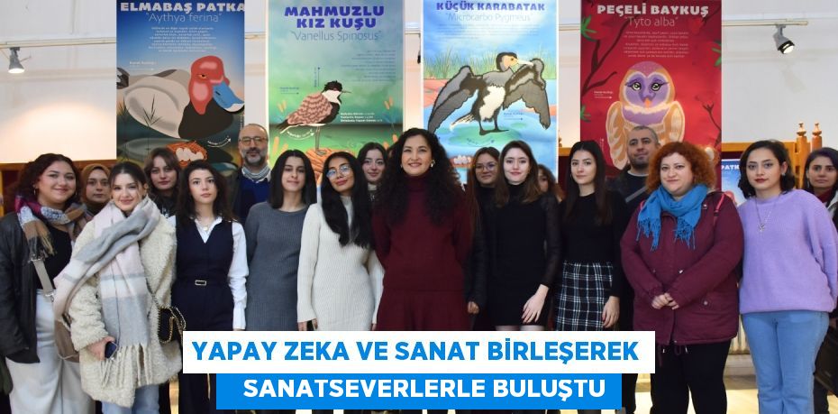 YAPAY ZEKA VE SANAT BİRLEŞEREK    SANATSEVERLERLE BULUŞTU