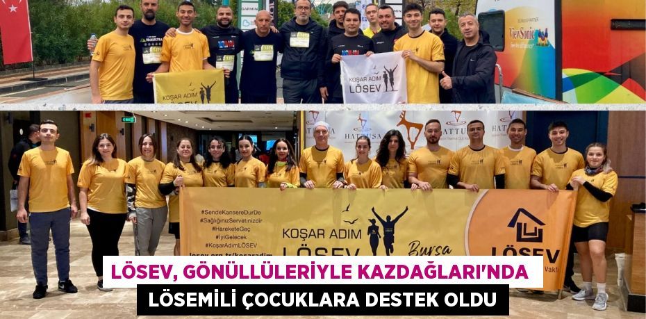 LÖSEV, GÖNÜLLÜLERİYLE KAZDAĞLARI’NDA   LÖSEMİLİ ÇOCUKLARA DESTEK OLDU